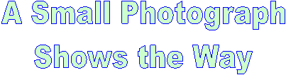A Small Photograph
Shows the Way